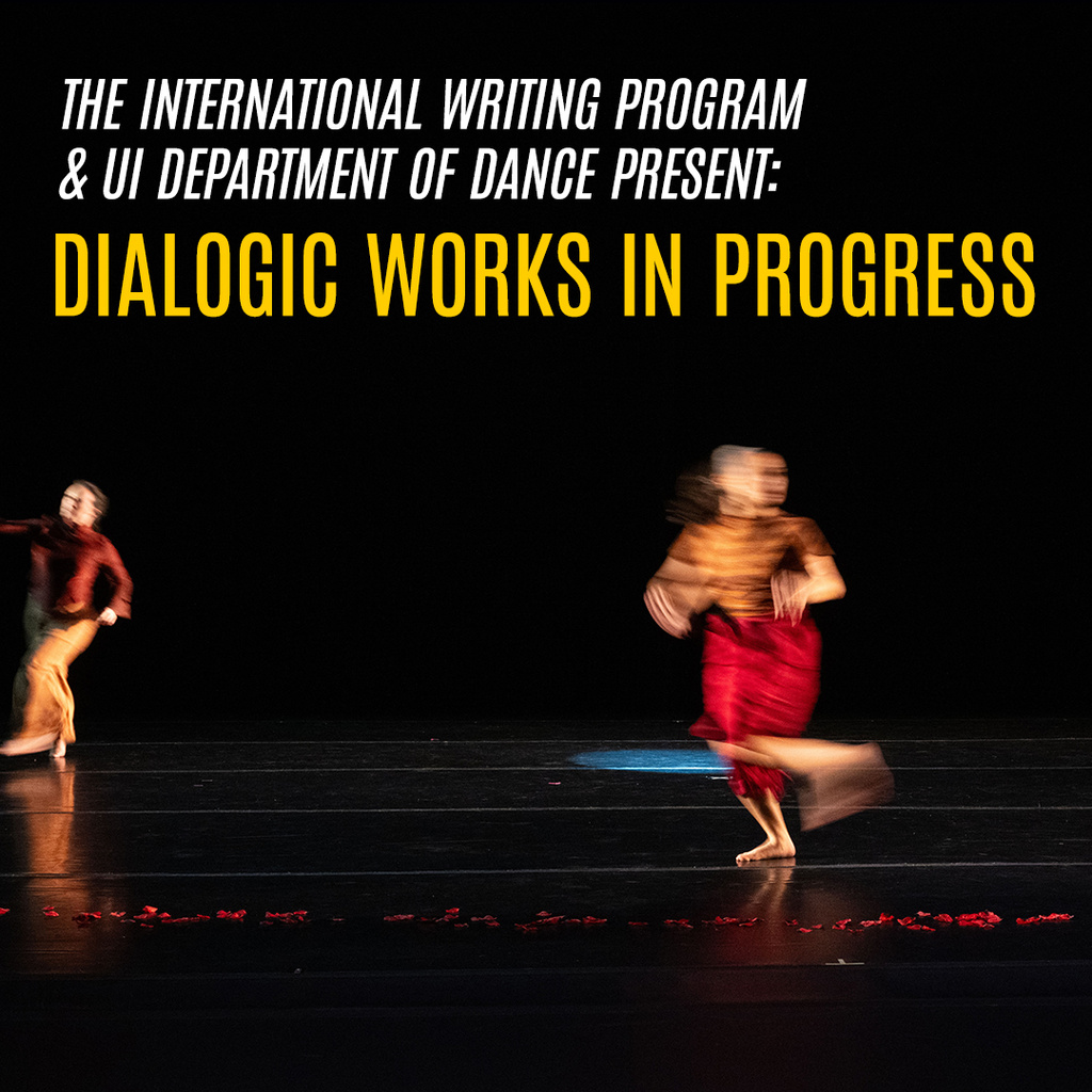 International Writing Program & Department of Dance present: Dialogic Works in Progress promotional image